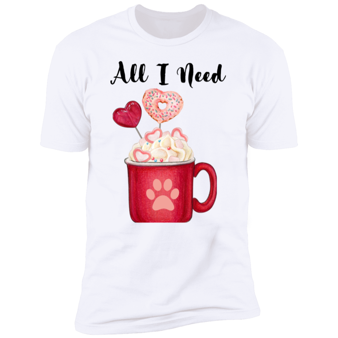 All I Need T-Shirt